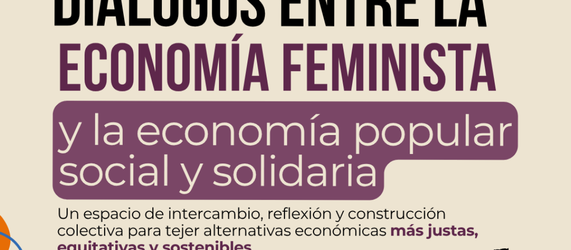 Encuentro “Diálogos entre la Economía Feminista y la Economía Popular, Social y Solidaria”