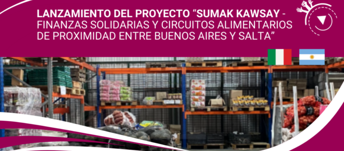 lanzamiento DEL proyecto “Sumak Kawsay - Finanzas solidarias y circuitos alimentarios de proximidad entre Buenos Aires y Salta”